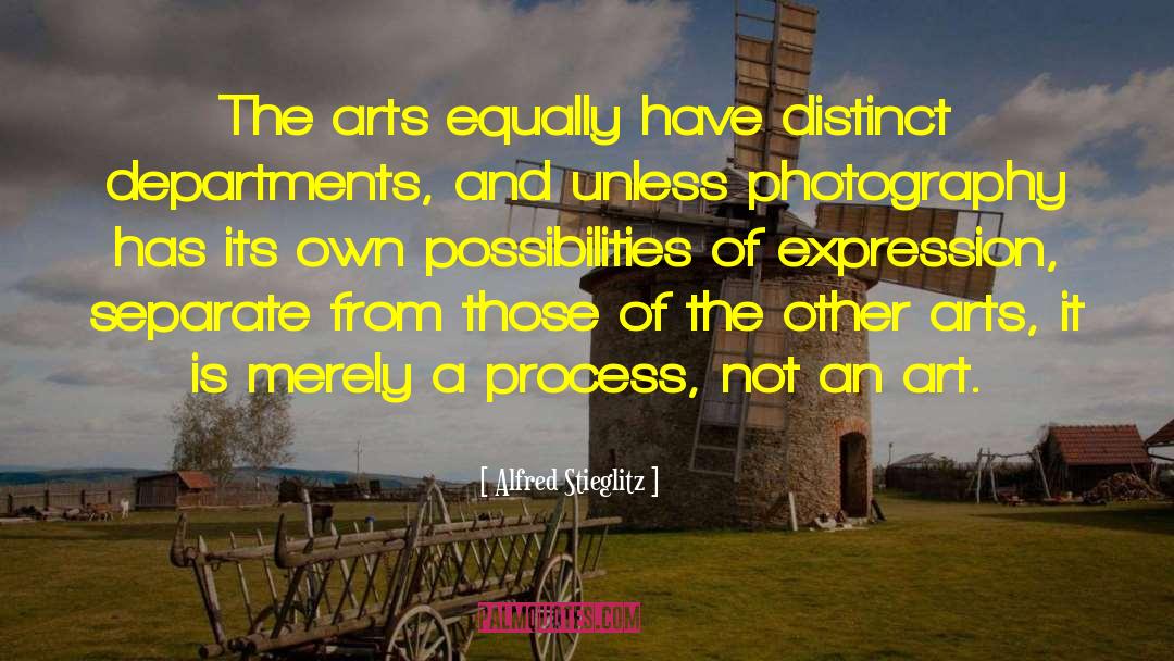 Alfred Stieglitz Quotes: The arts equally have distinct