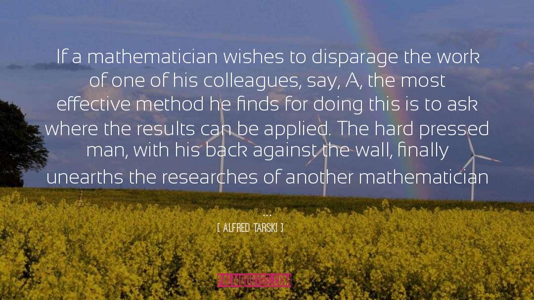 Alfred Tarski Quotes: If a mathematician wishes to