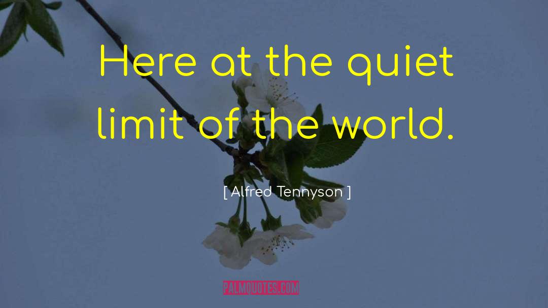 Alfred Tennyson Quotes: Here at the quiet limit