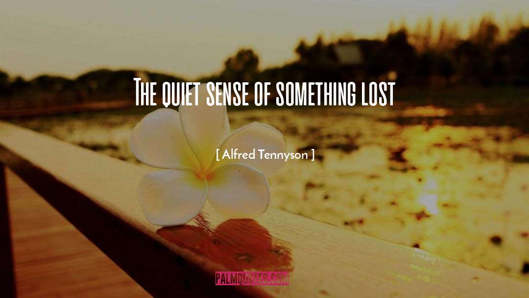 Alfred Tennyson Quotes: The quiet sense of something