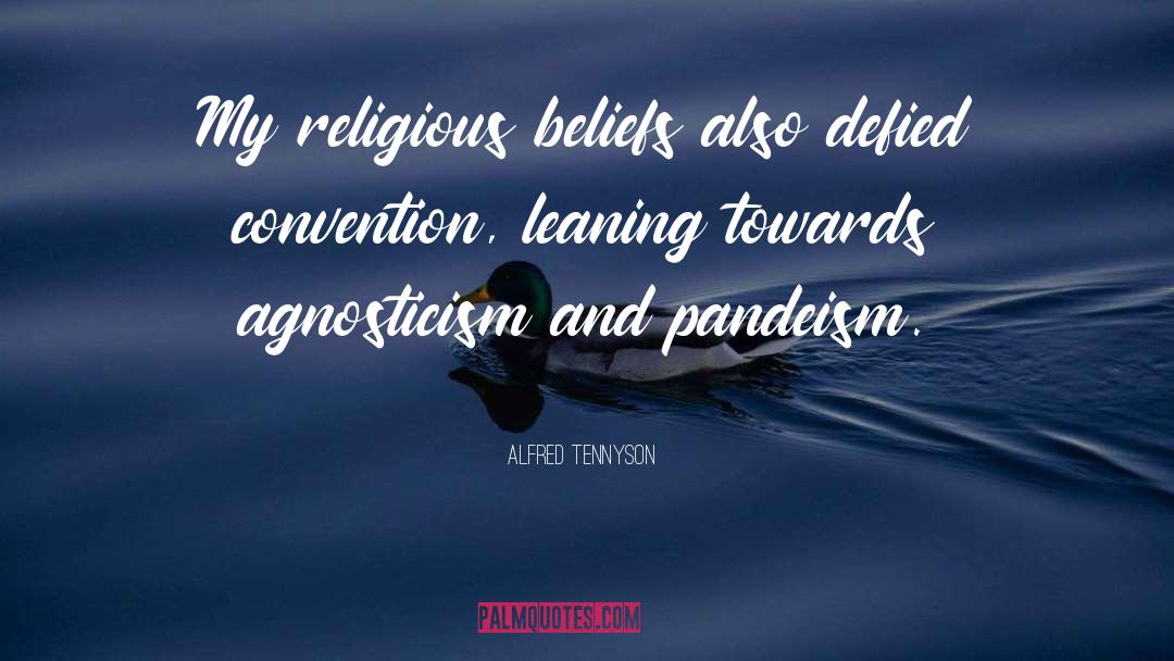 Alfred Tennyson Quotes: My religious beliefs also defied