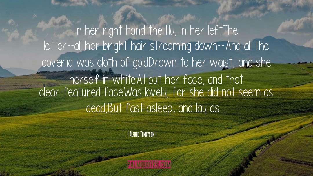 Alfred Tennyson Quotes: In her right hand the