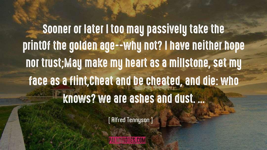 Alfred Tennyson Quotes: Sooner or later I too