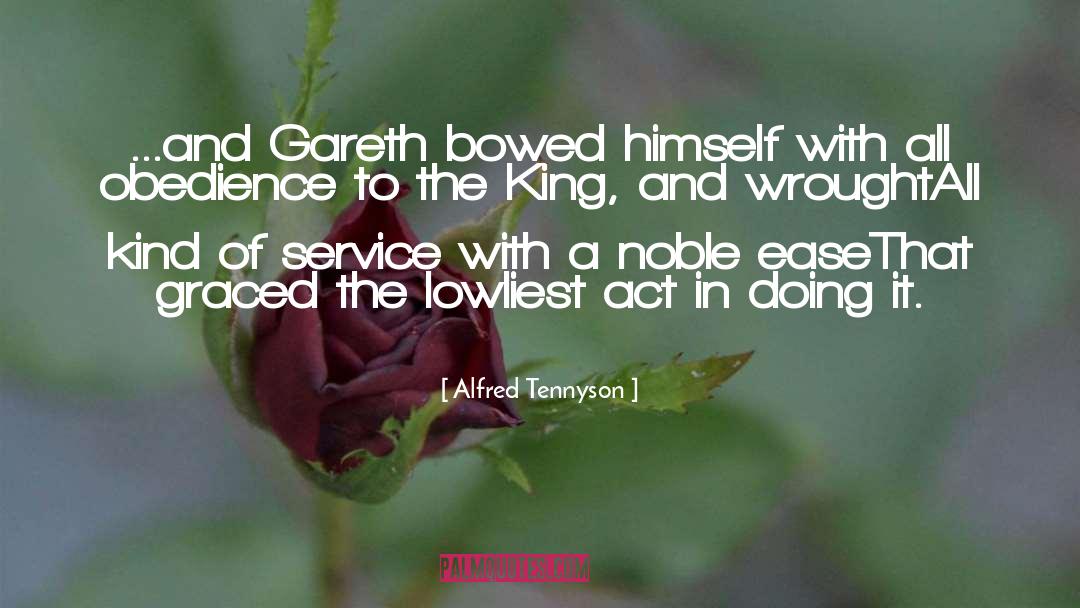 Alfred Tennyson Quotes: ...and Gareth bowed himself with