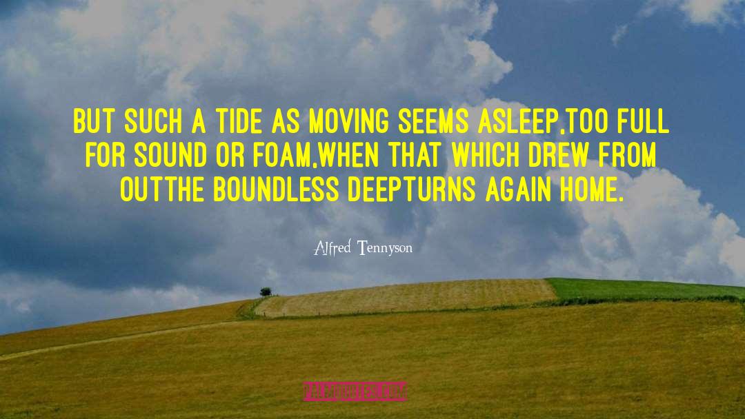 Alfred Tennyson Quotes: But such a tide as