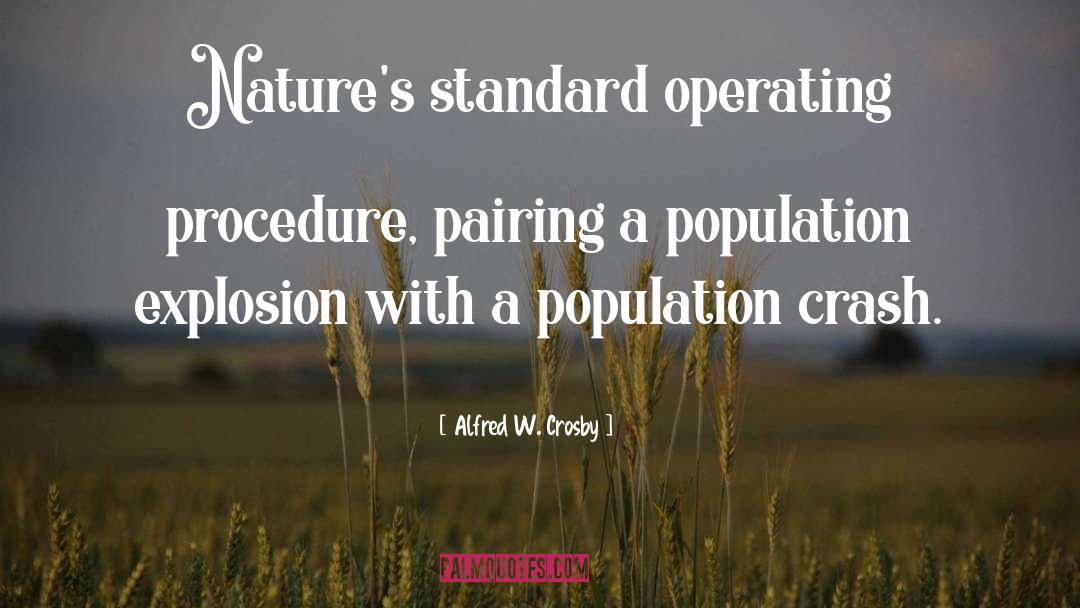 Alfred W. Crosby Quotes: Nature's standard operating procedure, pairing