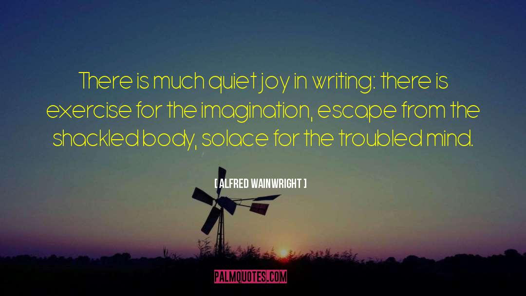 Alfred Wainwright Quotes: There is much quiet joy