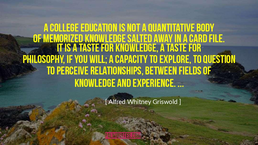 Alfred Whitney Griswold Quotes: A college education is not