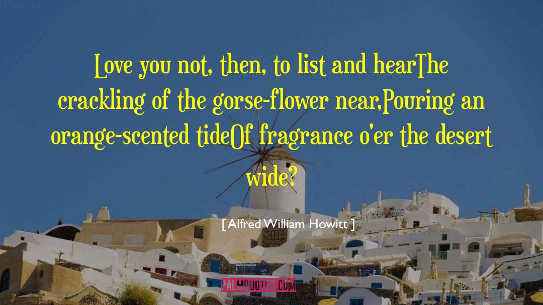 Alfred William Howitt Quotes: Love you not, then, to