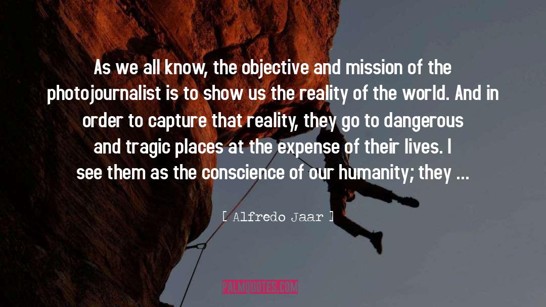Alfredo Jaar Quotes: As we all know, the