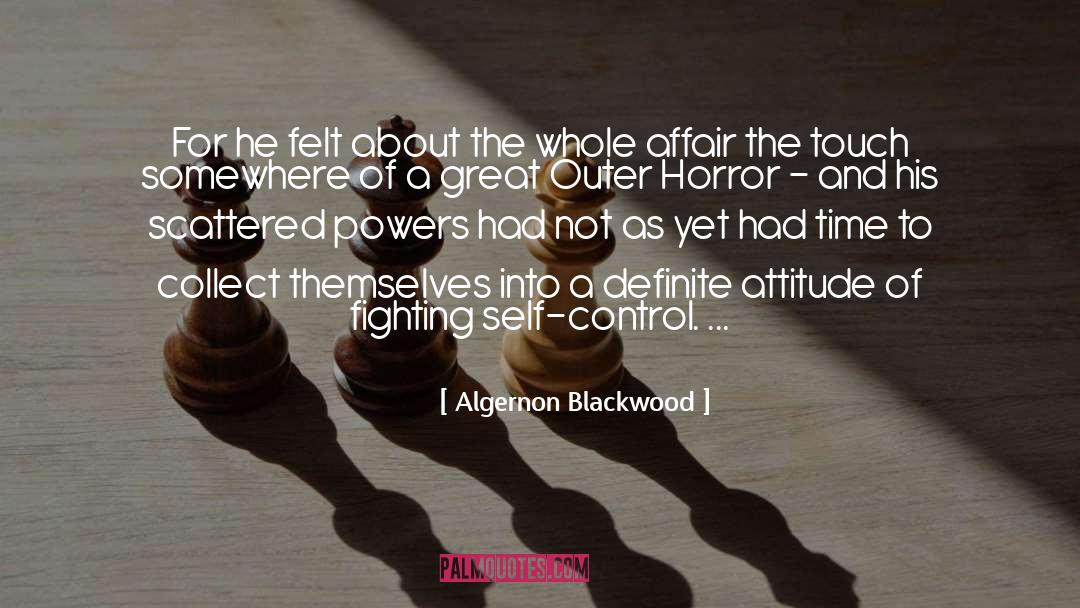 Algernon Blackwood Quotes: For he felt about the