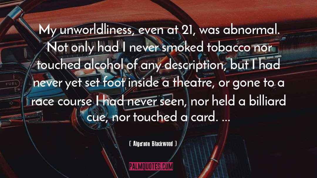Algernon Blackwood Quotes: My unworldliness, even at 21,