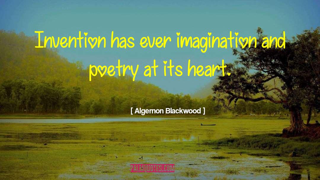 Algernon Blackwood Quotes: Invention has ever imagination and