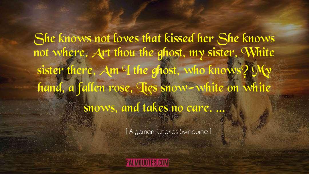 Algernon Charles Swinburne Quotes: She knows not loves that