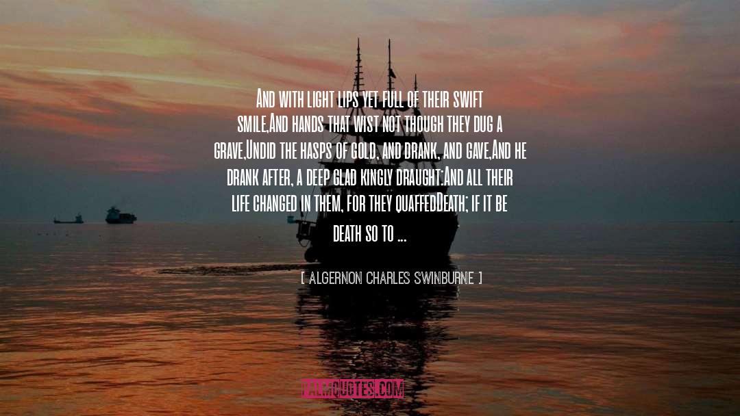 Algernon Charles Swinburne Quotes: And with light lips yet