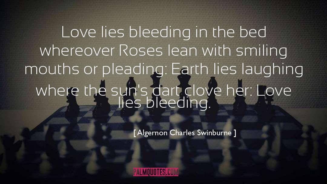 Algernon Charles Swinburne Quotes: Love lies bleeding in the