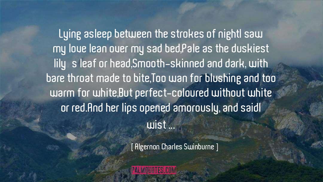 Algernon Charles Swinburne Quotes: Lying asleep between the strokes