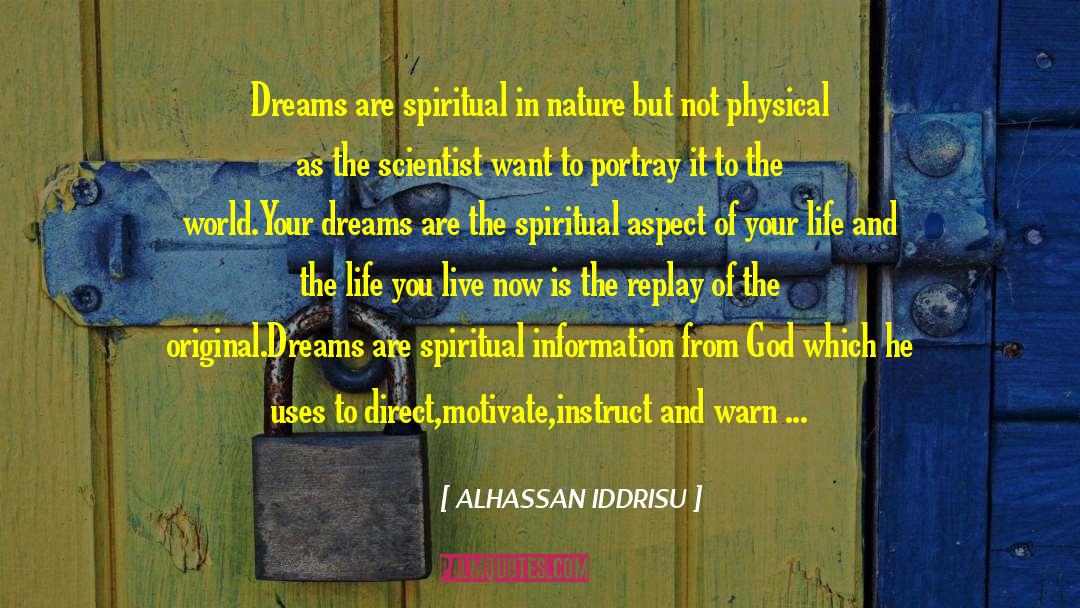 ALHASSAN IDDRISU Quotes: Dreams are spiritual in nature