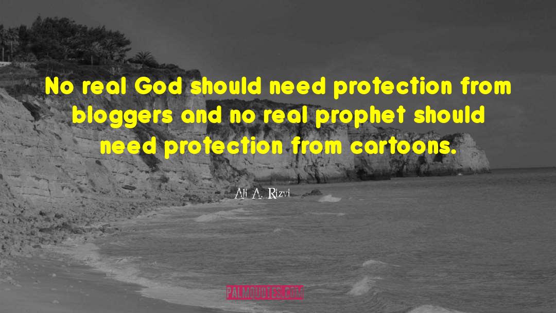 Ali A. Rizvi Quotes: No real God should need