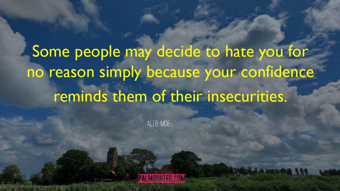 Ali B. Moe Quotes: Some people may decide to