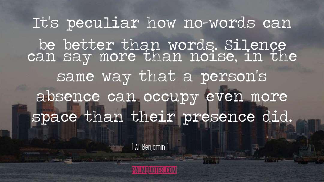 Ali Benjamin Quotes: It's peculiar how no-words can