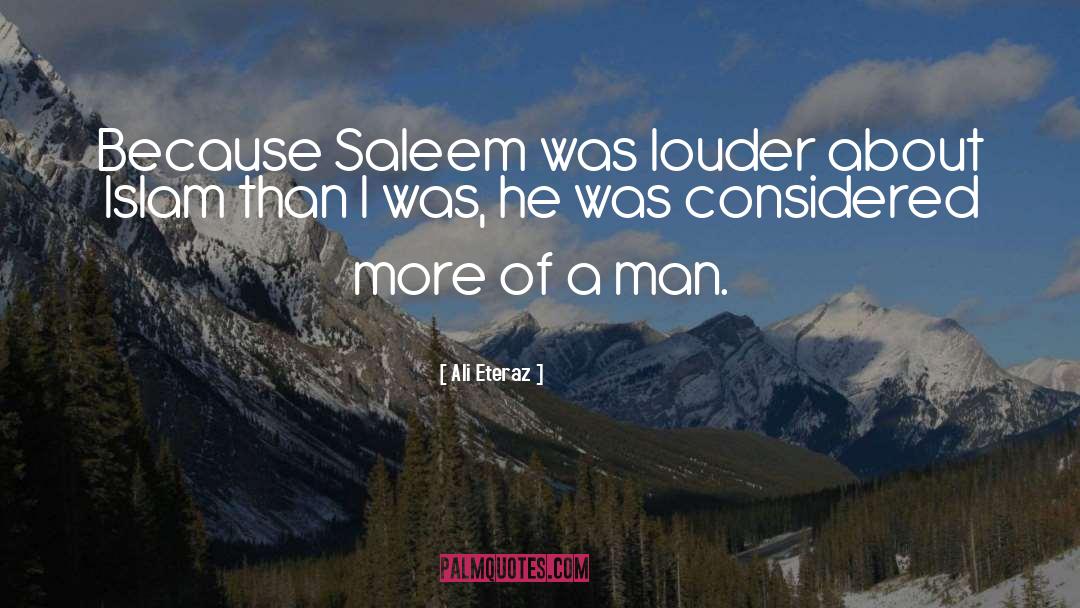 Ali Eteraz Quotes: Because Saleem was louder about