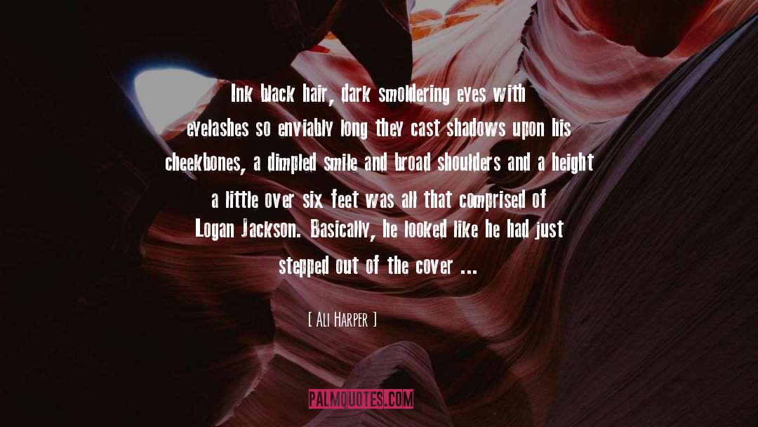 Ali Harper Quotes: Ink black hair, dark smoldering