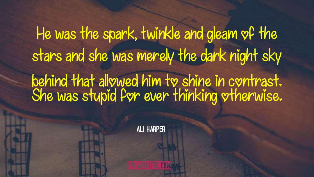 Ali Harper Quotes: He was the spark, twinkle