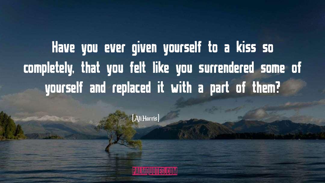 Ali Harris Quotes: Have you ever given yourself
