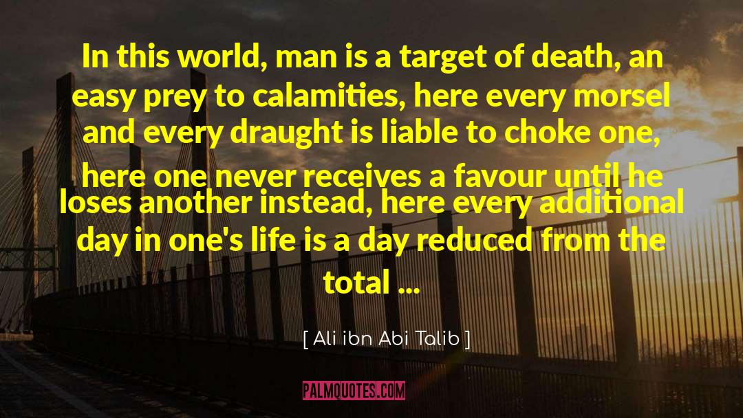 Ali Ibn Abi Talib Quotes: In this world, man is