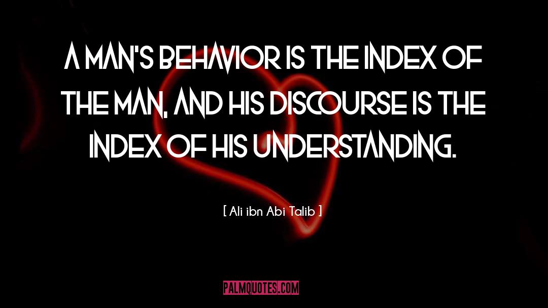 Ali Ibn Abi Talib Quotes: A man's behavior is the