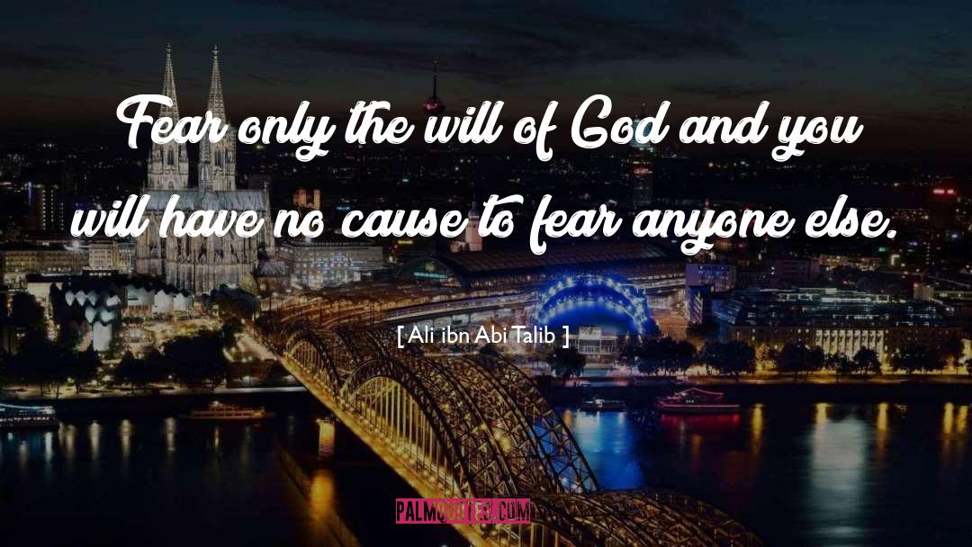 Ali Ibn Abi Talib Quotes: Fear only the will of