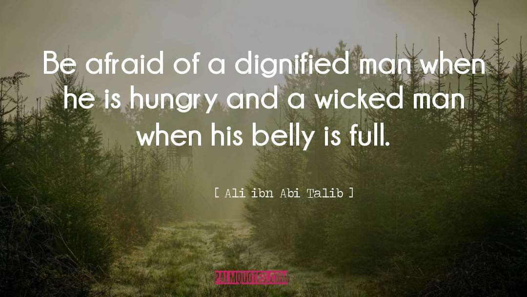 Ali Ibn Abi Talib Quotes: Be afraid of a dignified