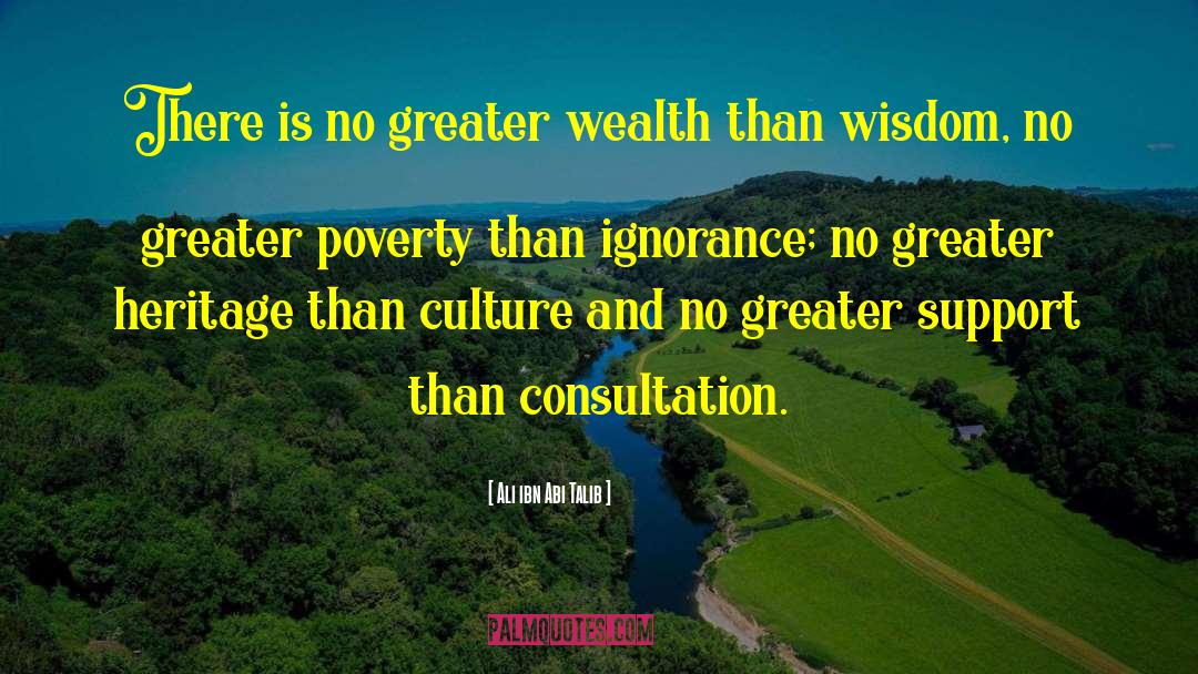 Ali Ibn Abi Talib Quotes: There is no greater wealth