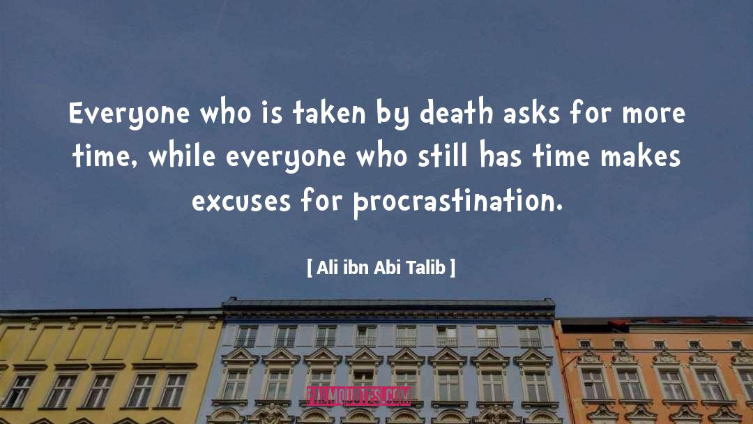 Ali Ibn Abi Talib Quotes: Everyone who is taken by