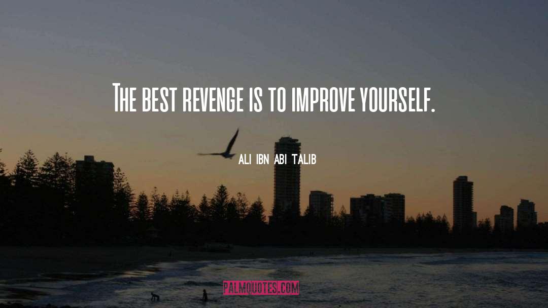 Ali Ibn Abi Talib Quotes: The best revenge is to