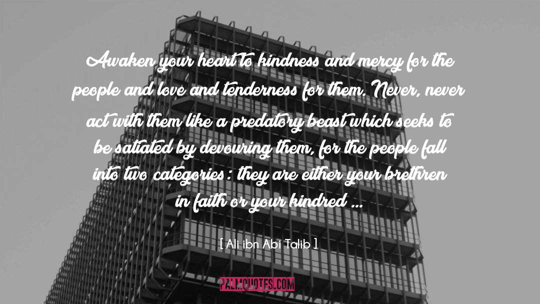 Ali Ibn Abi Talib Quotes: Awaken your heart to kindness