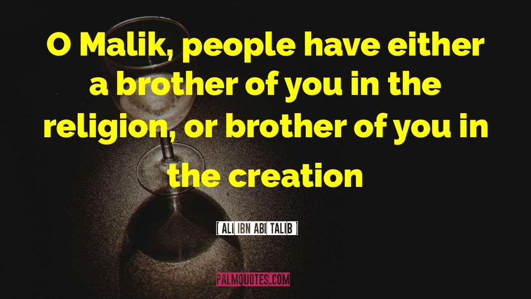 Ali Ibn Abi Talib Quotes: O Malik, people have either