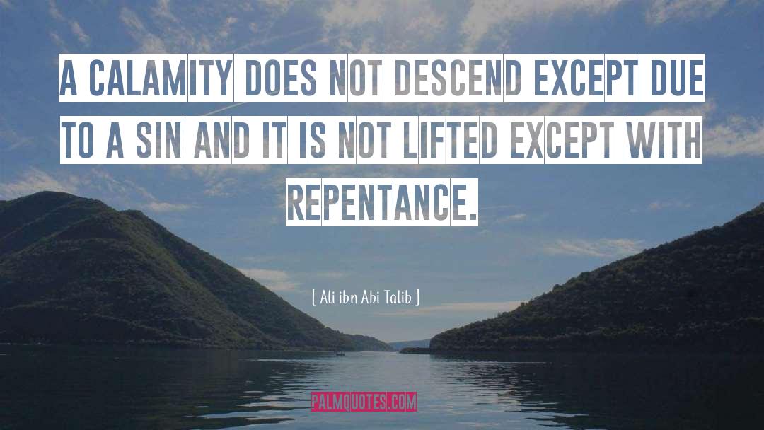 Ali Ibn Abi Talib Quotes: A calamity does not descend