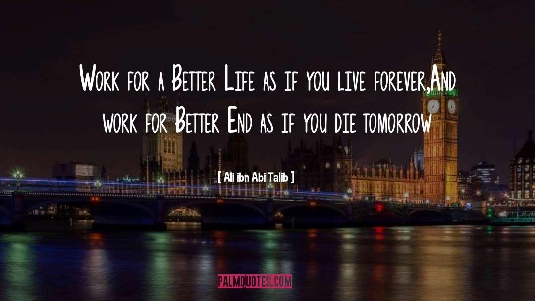 Ali Ibn Abi Talib Quotes: Work for a Better Life