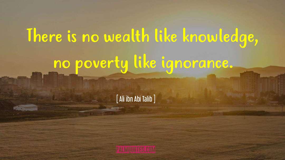 Ali Ibn Abi Talib Quotes: There is no wealth like