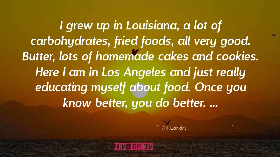 Ali Landry Quotes: I grew up in Louisiana,