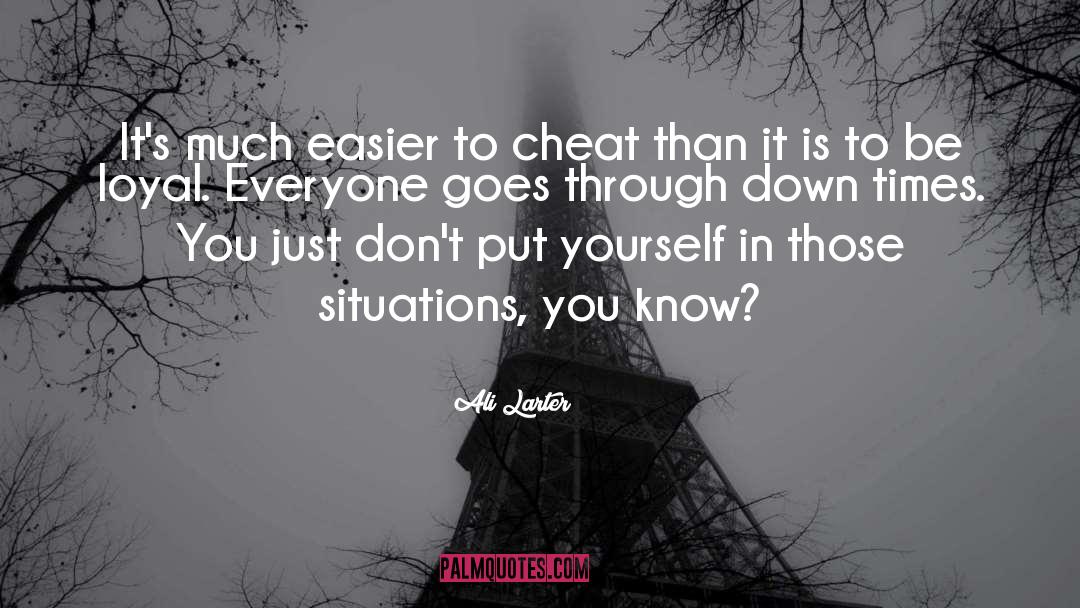 Ali Larter Quotes: It's much easier to cheat