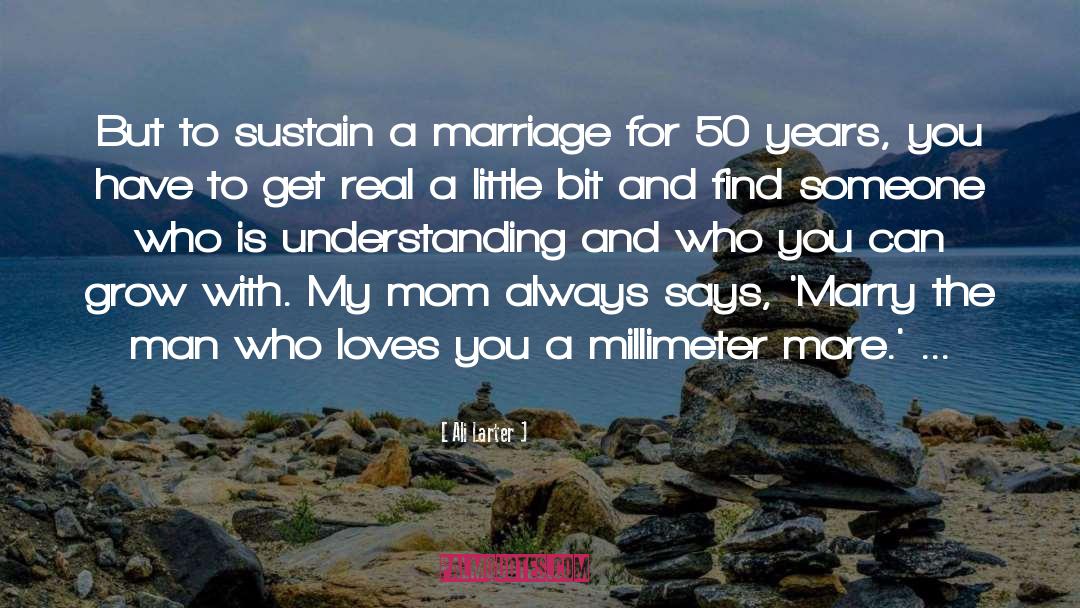 Ali Larter Quotes: But to sustain a marriage