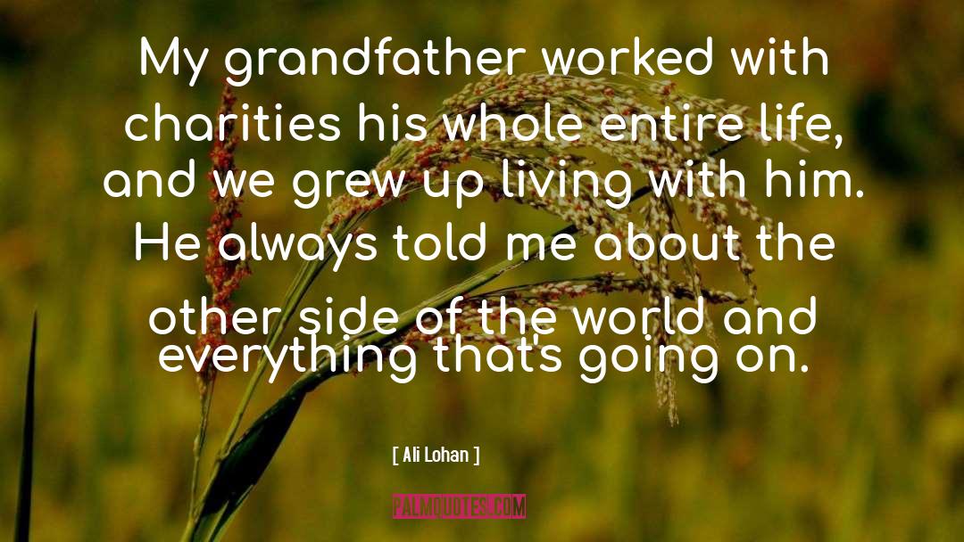 Ali Lohan Quotes: My grandfather worked with charities