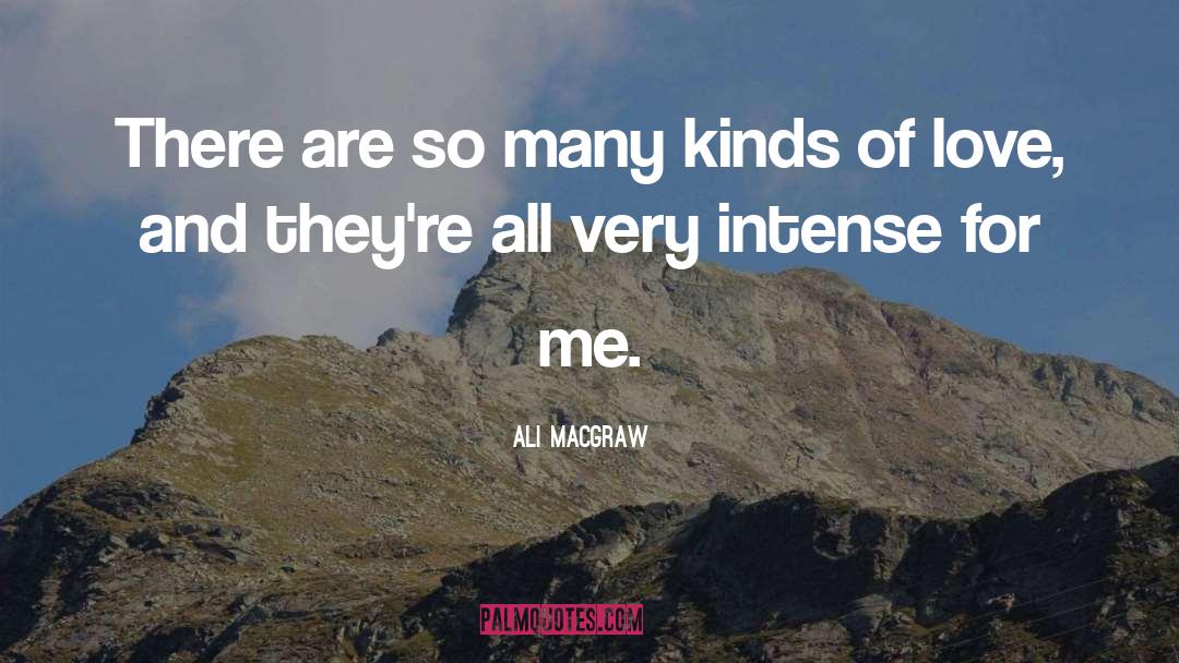 Ali MacGraw Quotes: There are so many kinds