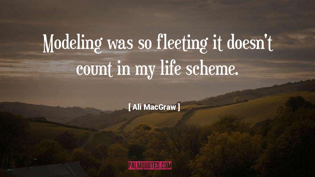 Ali MacGraw Quotes: Modeling was so fleeting it