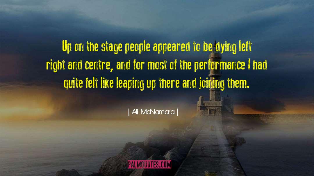 Ali McNamara Quotes: Up on the stage people