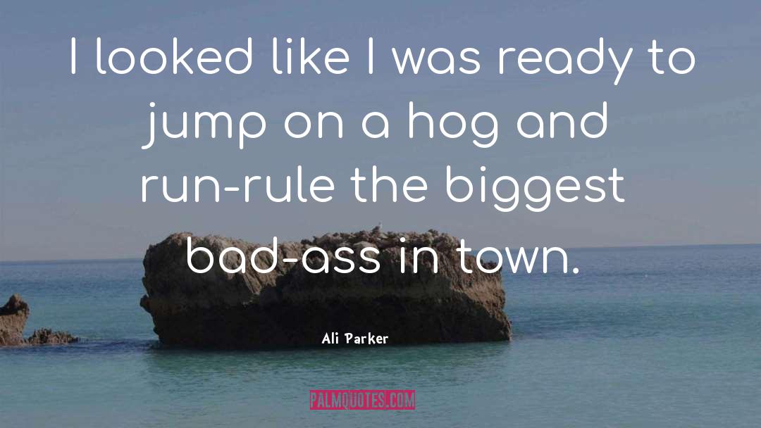 Ali Parker Quotes: I looked like I was