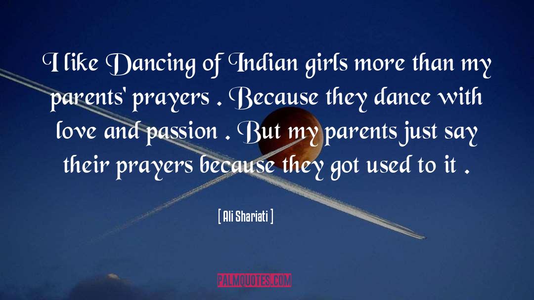 Ali Shariati Quotes: I like Dancing of Indian